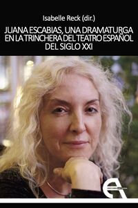 Couverture de "Juana Escabias, una dramaturga en la trinchera del teatro español del siglo XXI"